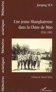Jianping Sun - Une jeune Shanghaienne dans la Chine de Mao - 1954-1981.