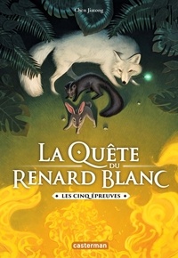 Jiatong Chen - La quête du renard blanc Tome 2 : Les cinq épreuves.