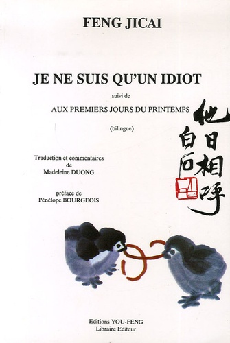 Jicai Feng - Je ne suis qu'un idiot - Suivi de Aux premiers jours du printemps, Edition bilingue chinois-français.