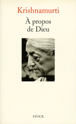 Jiddu Krishnamurti - A Propos De Dieu.