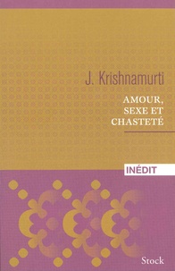 Jiddu Krishnamurti - Amour, sexe et chasteté.