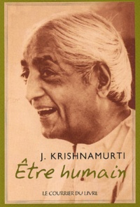 Jiddu Krishnamurti - Etre Humain.