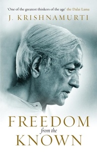 Jiddu Krishnamurti - Freedom from the Known.