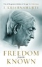 Jiddu Krishnamurti - Freedom from the Known.