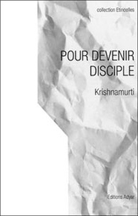 Jiddu Krishnamurti - Pour devenir disciple.