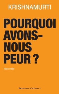 Jiddu Krishnamurti - Pourquoi avons-nous peur ?.