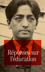 Jiddu Krishnamurti - Réponses sur l'éducation.
