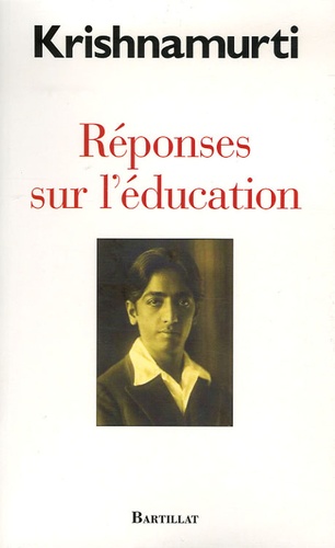 Jiddu Krishnamurti - Réponses sur l'éducation.