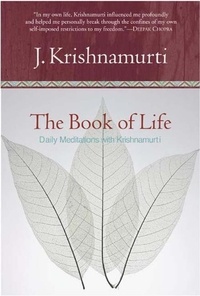 Jiddu Krishnamurti - The Book of Life - Daily Meditations with Krishnamurti.