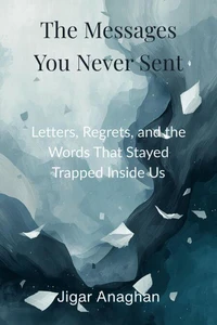 The Messages You Never Sent