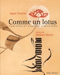 Jigmé Douche - Comme un lotus - Ecriture et sagesse tibétaines.