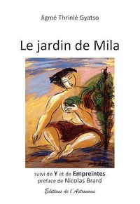 Le jardin de Mila suivi de Y et de Empreintes