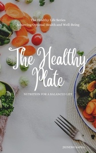  JIGNESH SAPRA - The Healthy Plate: Nutrition for a Balanced Life - The Healthy Series, #1.