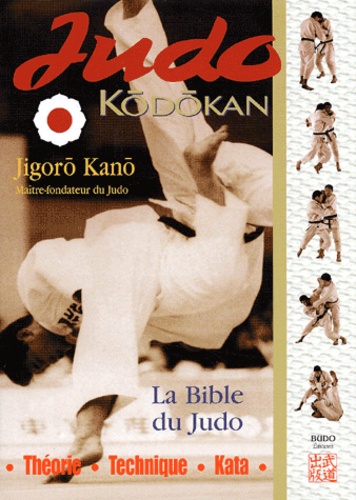 Jigoro Kano - Judo Kodokan. La Bible Du Judo.