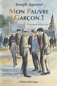 Mon pauvre garçon ! Chronique villageoise