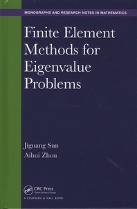 Jiguang Sun et Aihui Zhou - Finite Element Methods for Eigenvalue Problems.