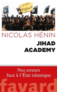 Nicolas Hénin - Jihad Academy - Nos erreurs face à l'Etat islamique.