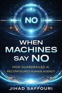 When Machines Say No: How Guardrailed AI Reconfigures Human Agency