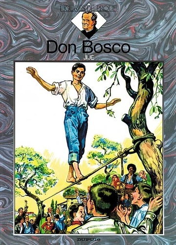 La vie prodigieuse et héroïque de Don Bosco