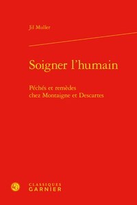 Jil Muller - Soigner l'humain - Péchés et remèdes chez Montaigne et Descartes.