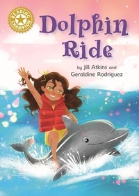 Jill Atkins et Geraldine Rodriguez - Dolphin Ride - Independent Reading Gold 9.