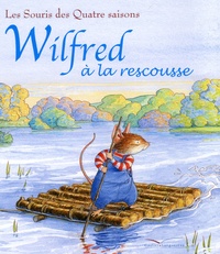Jill Barklem - Les souris des Quatre saisons  : Wilfred à la rescousse.