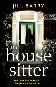 Jill Barry - The House Sitter - A spine-chilling and compulsive read that will leave you questioning everything and everybody!.