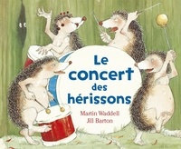Jill Barton et Martin Waddell - Le concert des hérissons.