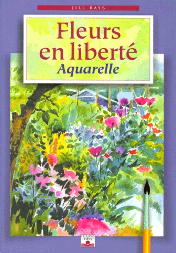Jill Bays - Fleurs En Liberte. Aquarelle.