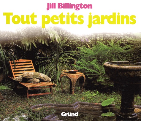 Jill Billington - Tout petits jardins.
