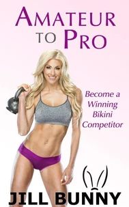 Amateur to Pro: Become a Winning Bikini Competitor