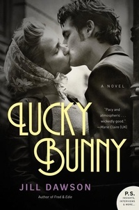Jill Dawson - Lucky Bunny - A Novel.