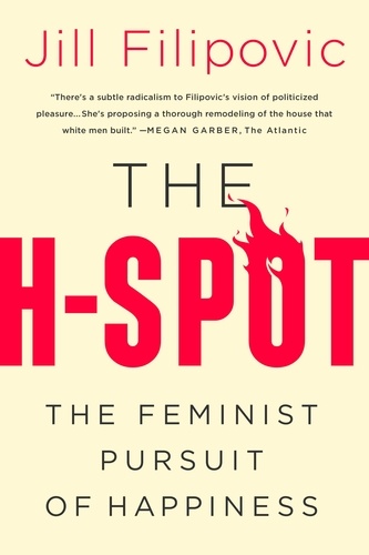 The H-Spot. The Feminist Pursuit of Happiness