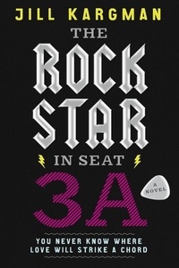 Jill Kargman - The Rock Star in Seat 3A - A Novel.