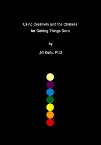 Jill Kelly - Using Creativity and the Chakras for Getting Things Done.