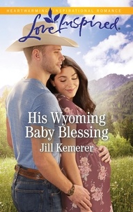 Jill Kemerer - His Wyoming Baby Blessing.