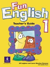 Jill Leighton et Laura Sanchez-Donovan - Fun English 1 - Teacher's book.