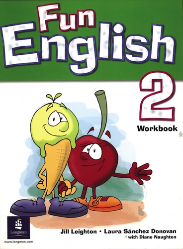 Jill Leighton et Laura Sanchez-Donovan - Fun English 2 - Workbook.