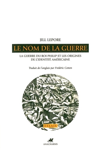 Le nom de la guerre. La Guerre du Roi Philip et les origines de l'identité américaine