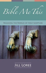 Bible Me This: Releasing the riddles  of Holy Scripture
