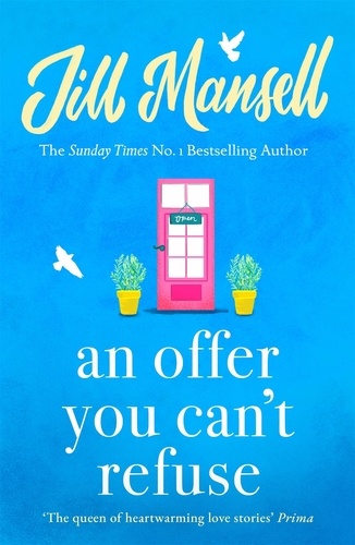 An Offer You Can't Refuse. The absolutely IRRESISTIBLE Sunday Times bestseller . . . Your feelgood read for spring!