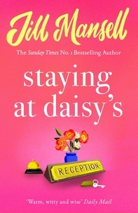 Jill Mansell - Staying at Daisy's: The fans' favourite novel.