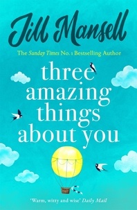 Jill Mansell - Three Amazing Things About You - A touching novel about love, heartbreak and new beginnings.