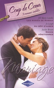 Jill Marie Landis et Jo Leigh - Mariage - Trois volumes : Les mariés de Hawaii ; Au défi d'aimer ; Noces vénitiennes.
