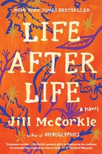 Jill McCorkle - Life After Life - A Novel.