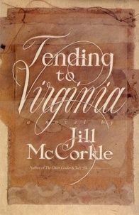 Jill McCorkle - Tending to Virginia - A Novel.