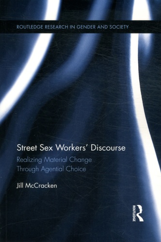Jill McCracken - Street Sex Workers' Discourse - Realizing Material Change Through Agential Choice.