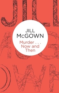 Jill McGown - Murder... Now and Then.