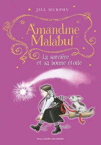 Jill Murphy - Amandine Malabul  : La sorcière et sa bonne étoile.