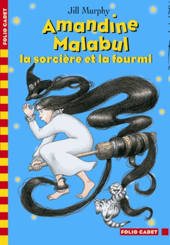 Jill Murphy - Amandine Malabul Tome 5 : La sorcière et la fourmi.